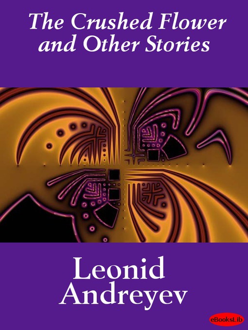 Title details for The Crushed Flower and Other Stories by Leonid Andreyev - Available